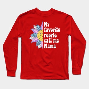 My favorite people call me mama Long Sleeve T-Shirt